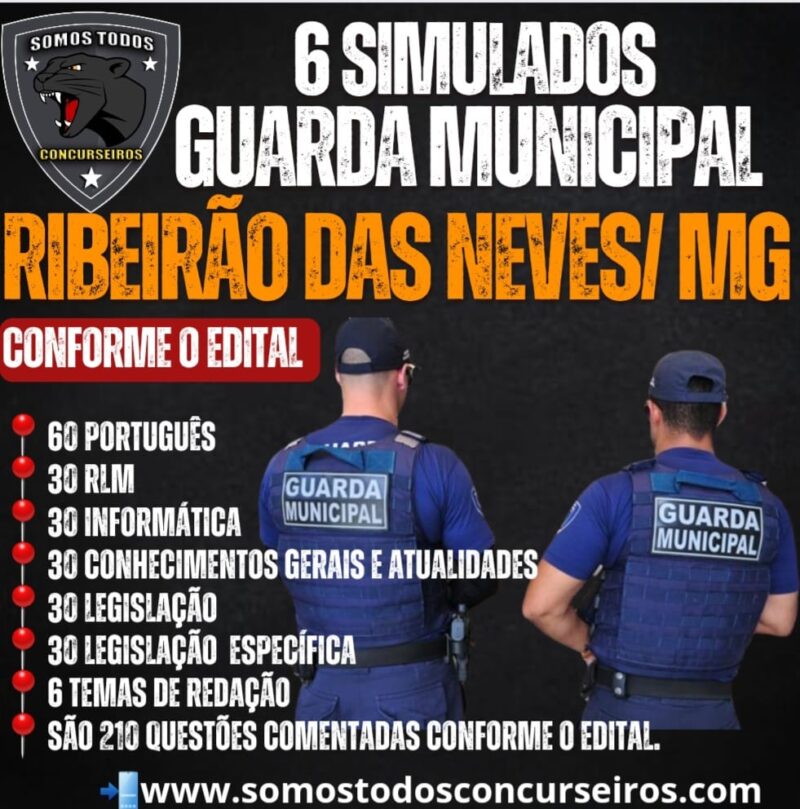 GUARDA MUNICIPAL RIBEIRÃO DAS NEVES-(MG)- 6 SIMULADOS PARA GUARDA CIVIL MUNICIPAL DE RIBEIRÃO DAS NEVES