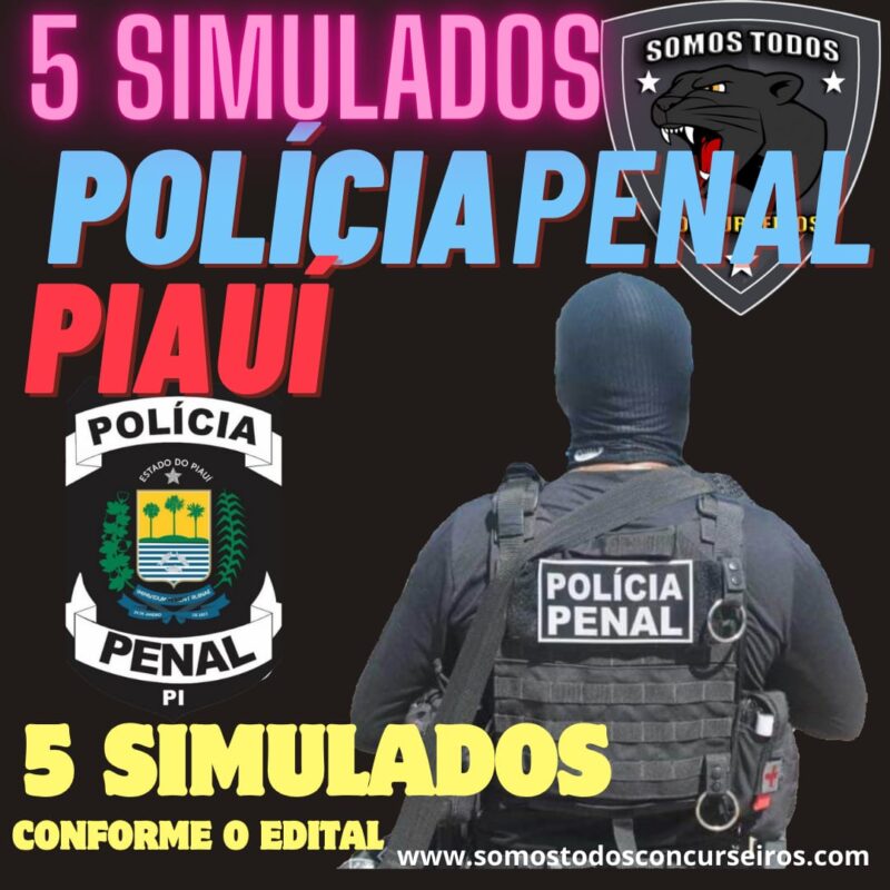 POLÍCIA PENAL PIAUÍ- 5 SIMULADOS PPPI