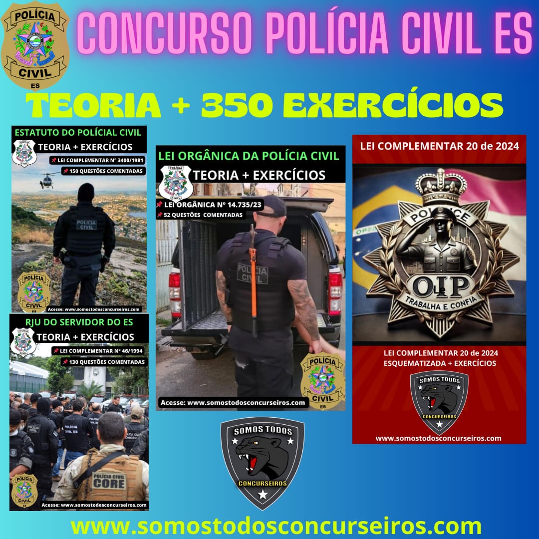 POLÍCIA CIVIL- ES: TEORIA ESPECÍFICA PARA PCES + 350 EXERCÍCIOS COMENTADOS COM QUESTÕES INÉDITAS.