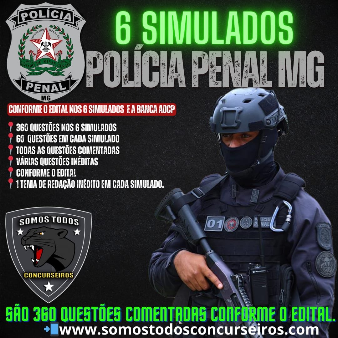 POLÍCIA PENAL MG: 6 SIMULADOS PARA POLÍCIA PENAL DE MINAS GERAIS CONFORME O EDITAL E A BANCA INSTITUTO AOCP COM VÁRIAS QUESTÕES INÉDITAS.